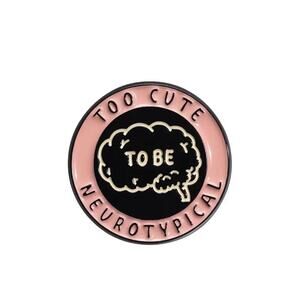 "Too Cute To be Neurotypical" enamel pin NEW